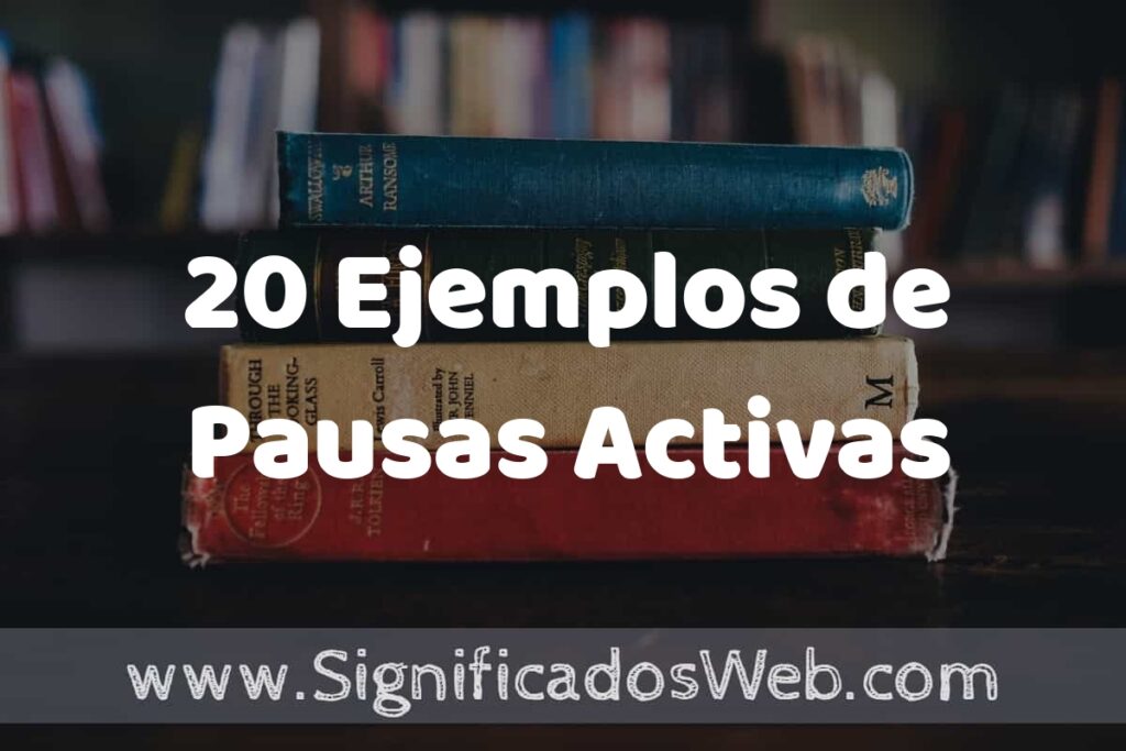 20 Ejemplos de Pausas Activas: Que es, Tipos, Características, para que Sirve y Definición