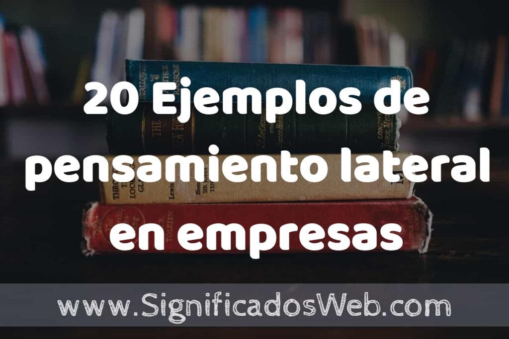 20 Ejemplos de pensamiento lateral en empresas ▶️ Tipos, Definición y Análisis