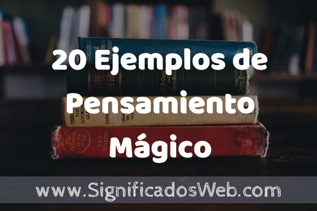 20 Ejemplos de Pensamiento Mágico ▶️ Tipos, Definición y Análisis