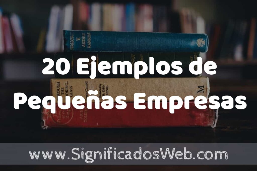 20 Ejemplos de Pequeñas Empresas ▶️ Tipos, Definición y Análisis