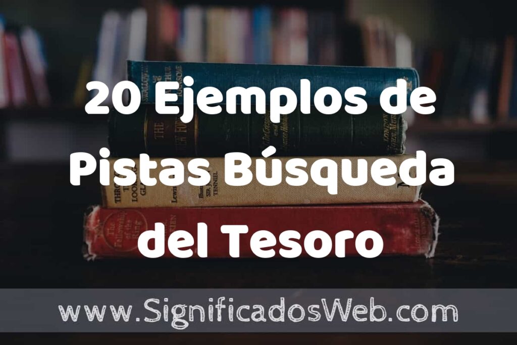 20 Ejemplos de Pistas Búsqueda del Tesoro ▶️ Tipos, Definición y Análisis