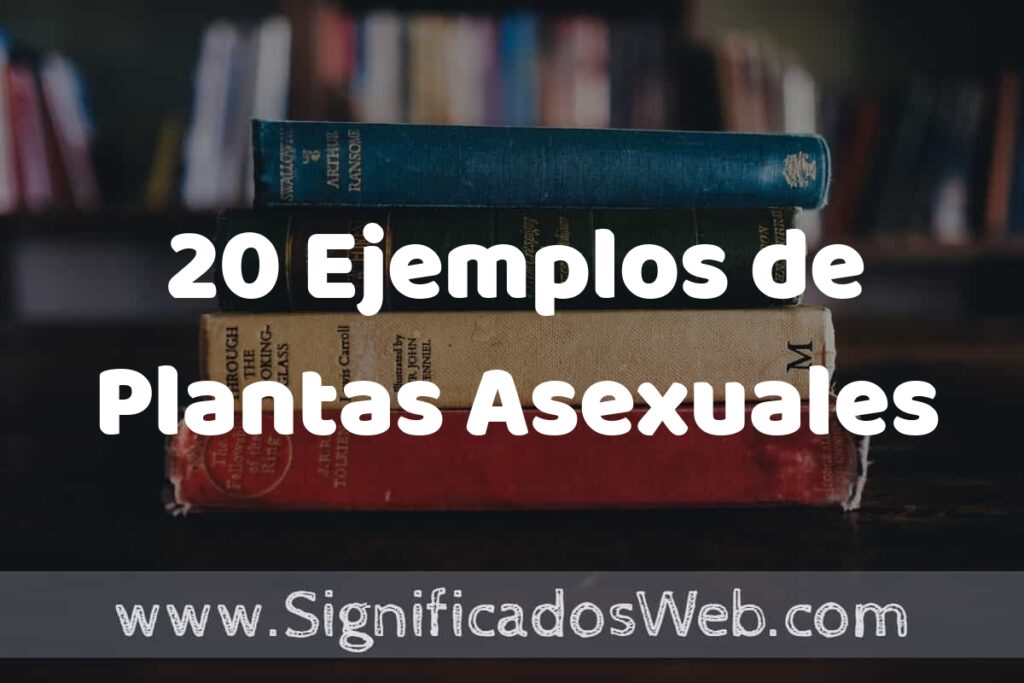 20 Ejemplos de Plantas Asexuales ▶️ Tipos, Definición y Análisis