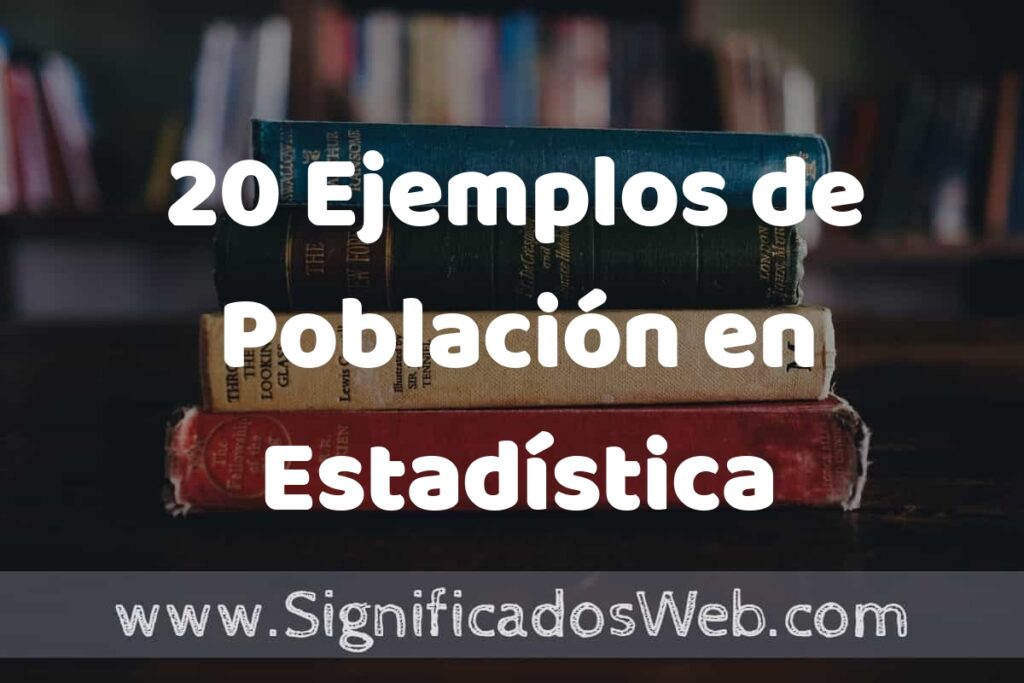 20 Ejemplos de Población en Estadística ▶️ Tipos, Definición y Análisis