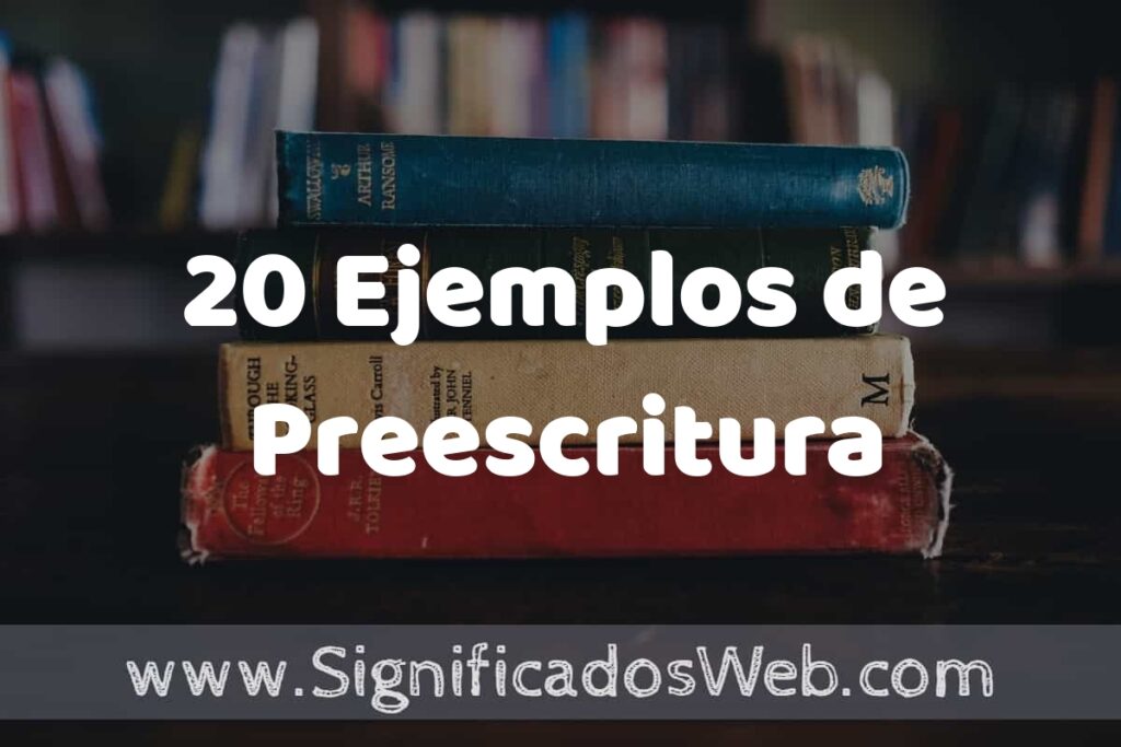 20 Ejemplos de Preescritura ▶️ Tipos, Definición y Análisis