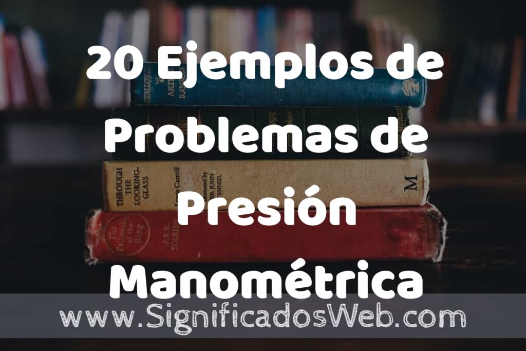 20 Ejemplos de Problemas de Presión Manométrica ▶️ Tipos, Definición y Análisis