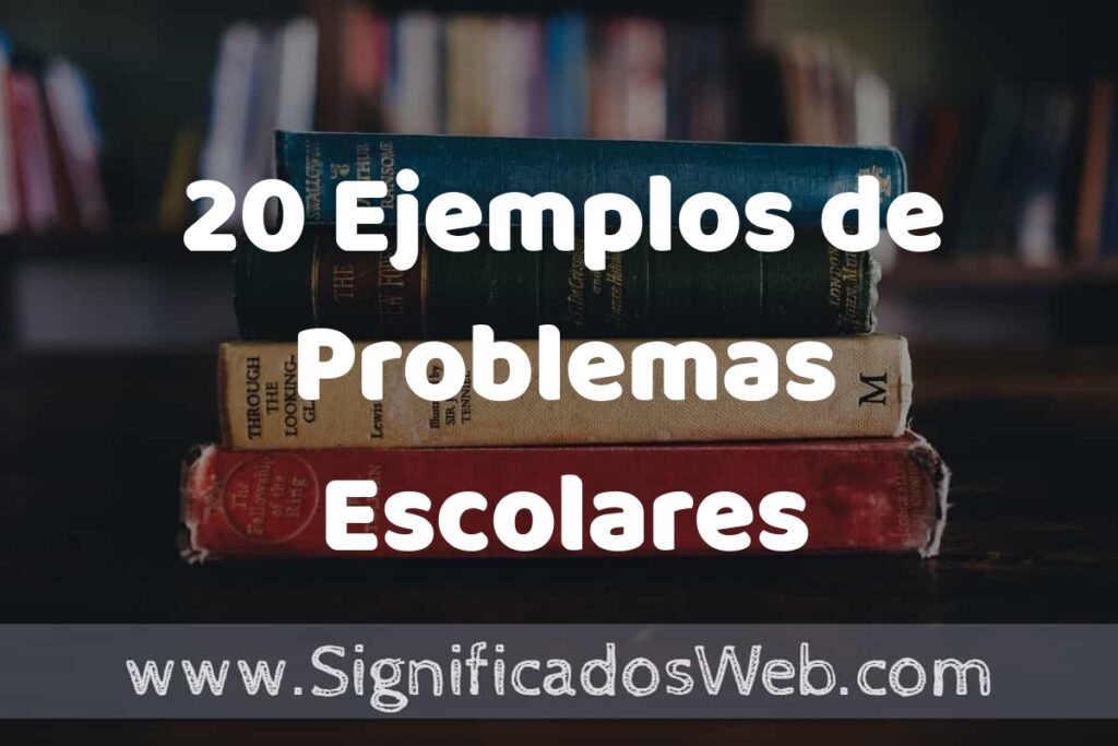 20 Ejemplos de Problemas Escolares ▶️ Tipos, Definición y Análisis