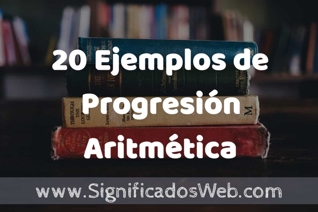 20 Ejemplos de Progresión Aritmética ▶️ Tipos, Definición y Análisis