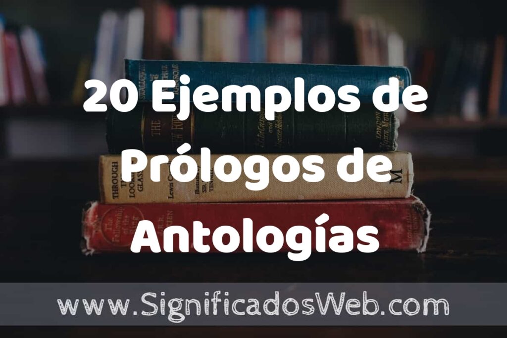 20 Ejemplos de Prólogos de Antologías ▶️ Tipos, Definición y Análisis