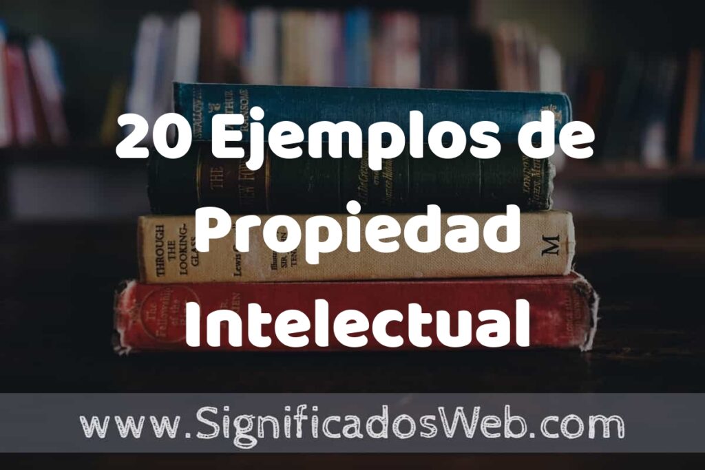 20 Ejemplos de Propiedad Intelectual ▶️ Tipos, Definición y Análisis