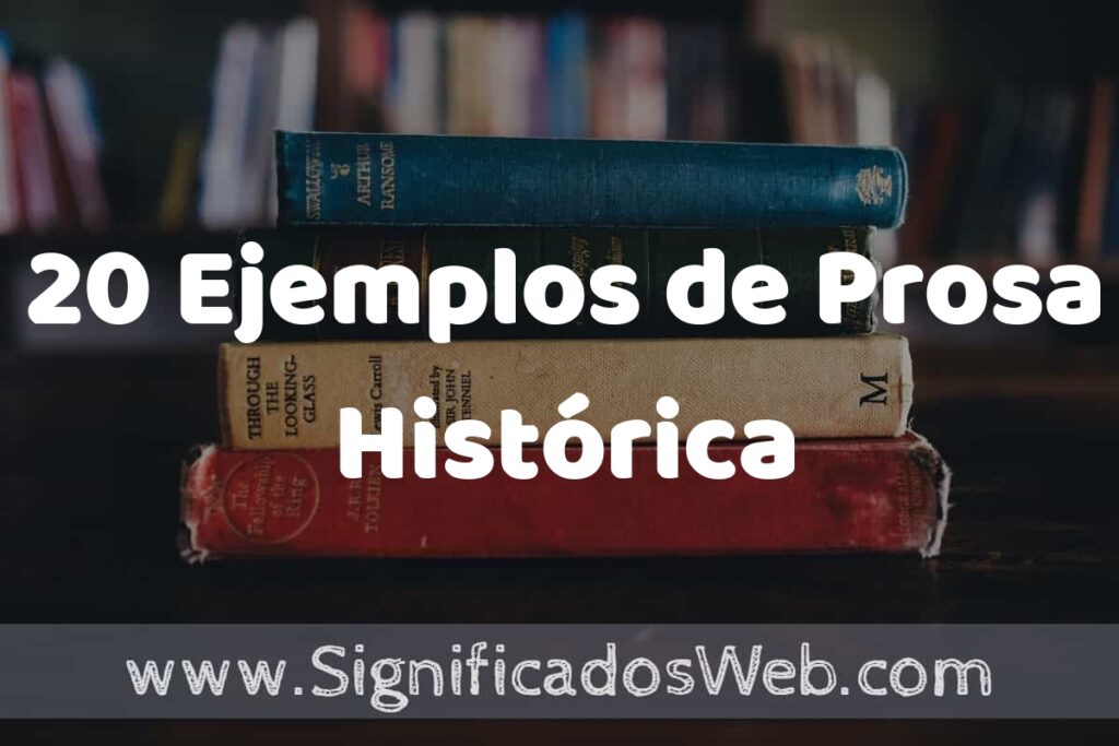 20 Ejemplos de Prosa Histórica ▶️ Tipos, Definición y Análisis
