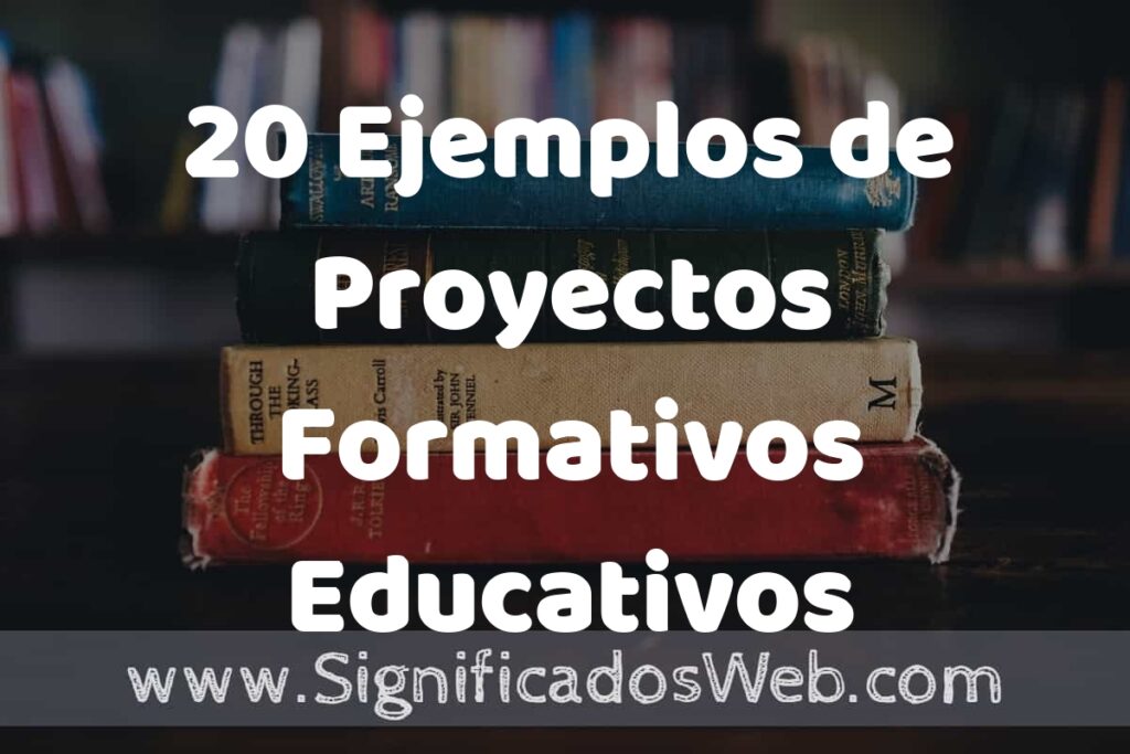 20 Ejemplos de Proyectos Formativos Educativos: Que es, Tipos, Características, para que Sirve y Definición