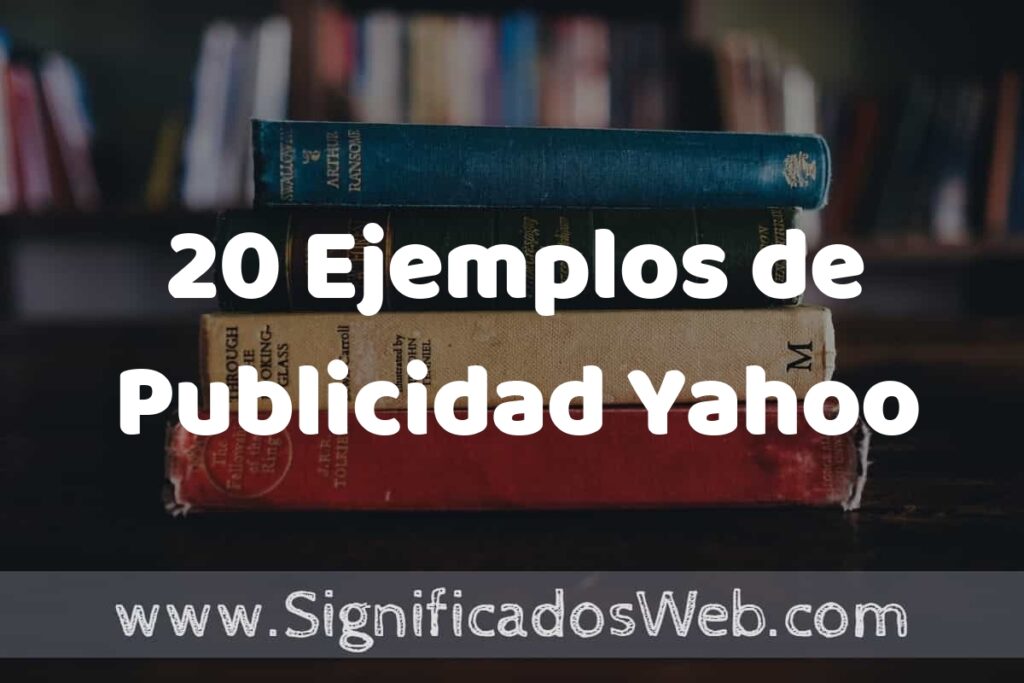 20 Ejemplos de Publicidad Yahoo ▶️ Tipos, Definición y Análisis