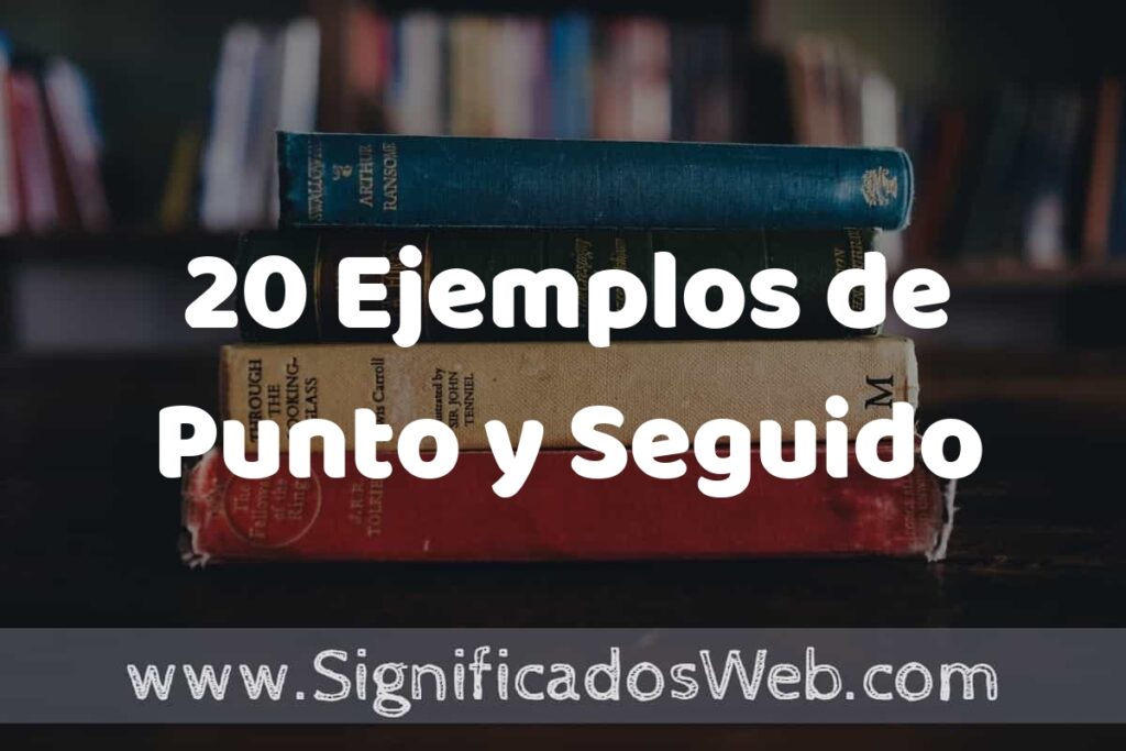 20 Ejemplos de Punto y Seguido ▶️ Tipos, Definición y Análisis