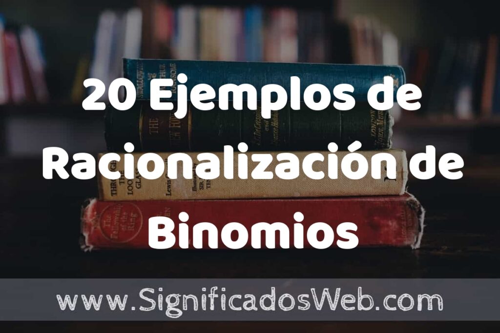20 Ejemplos de Racionalización de Binomios ▶️ Tipos, Definición y Análisis