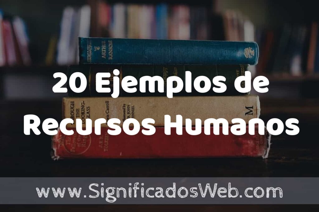 20 Ejemplos de Recursos Humanos ▶️ Tipos, Definición y Análisis