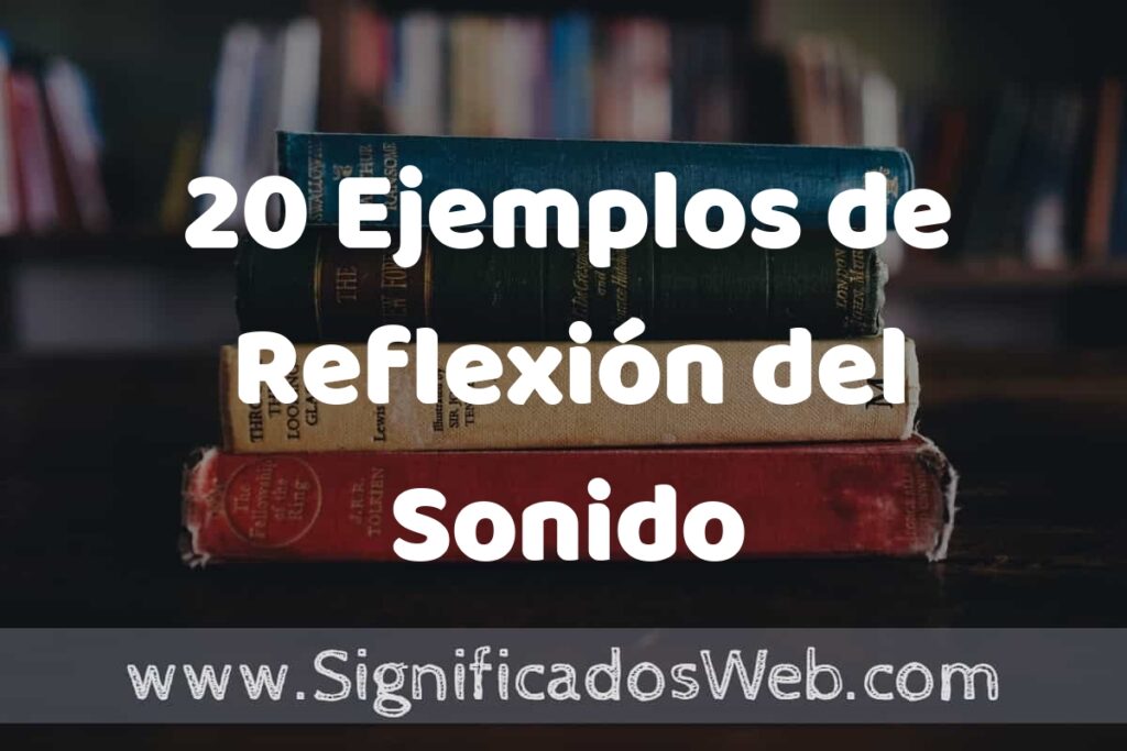 20 Ejemplos de Reflexión del Sonido ▶️ Tipos, Definición y Análisis