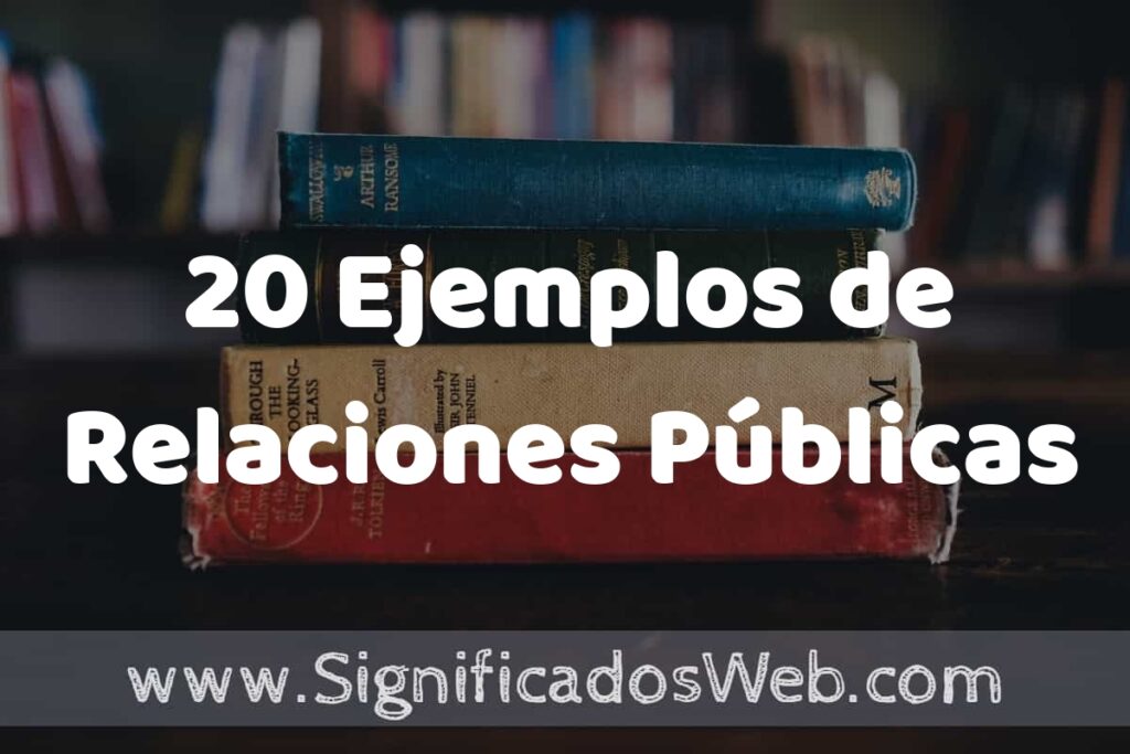 20 Ejemplos de Relaciones Públicas ▶️ Tipos, Definición y Análisis