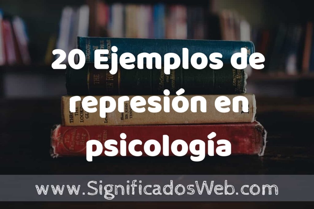 20 Ejemplos de represión en psicología ▶️ Tipos, Definición y Análisis