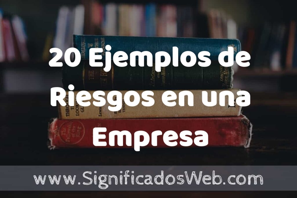 20 Ejemplos de Riesgos en una Empresa ▶️ Tipos, Definición y Análisis