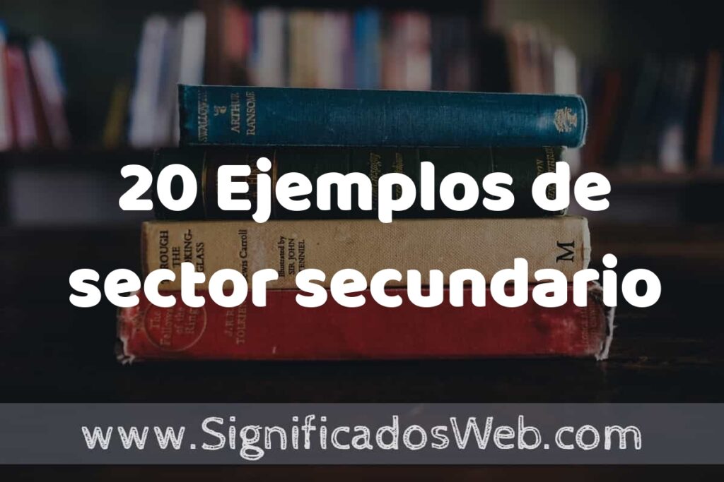 20 Ejemplos de sector secundario ▶️ Tipos, Definición y Análisis
