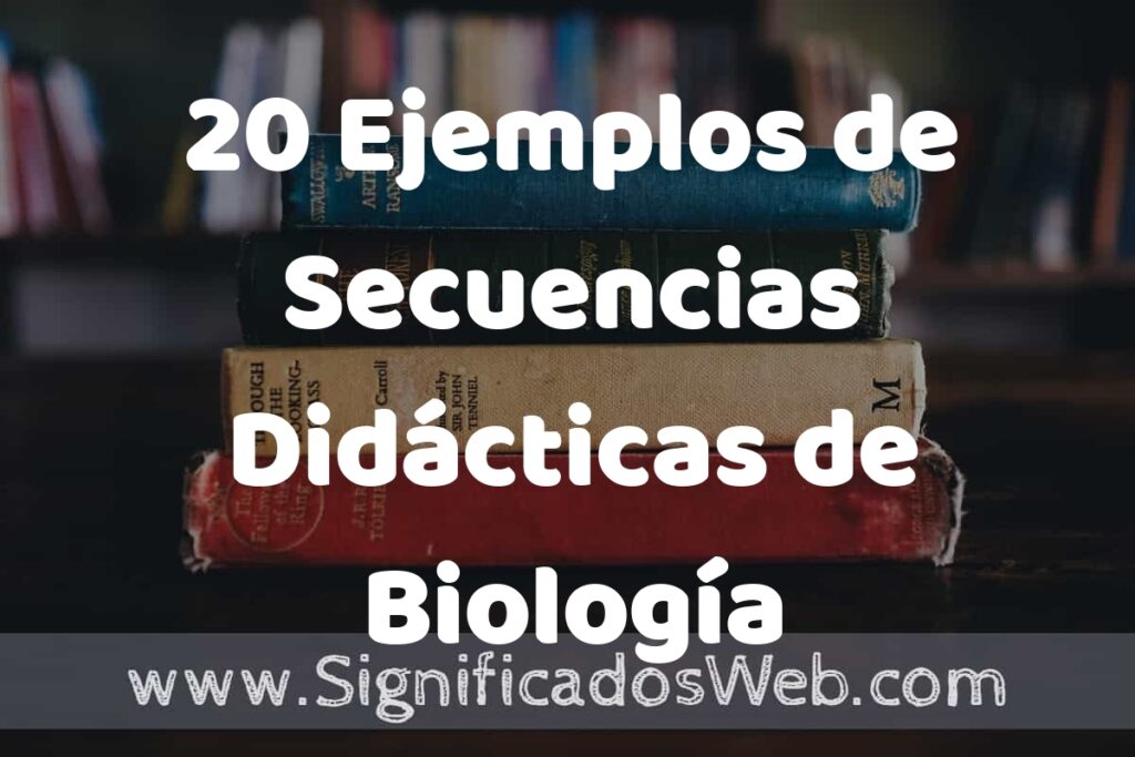20 Ejemplos de Secuencias Didácticas de Biología ▶️ Tipos, Definición y Análisis