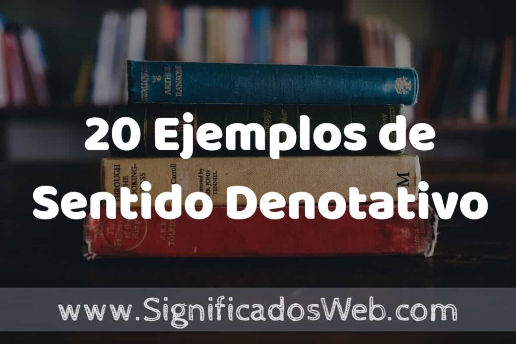 20 Ejemplos de Sentido Denotativo ▶️ Tipos, Definición y Análisis