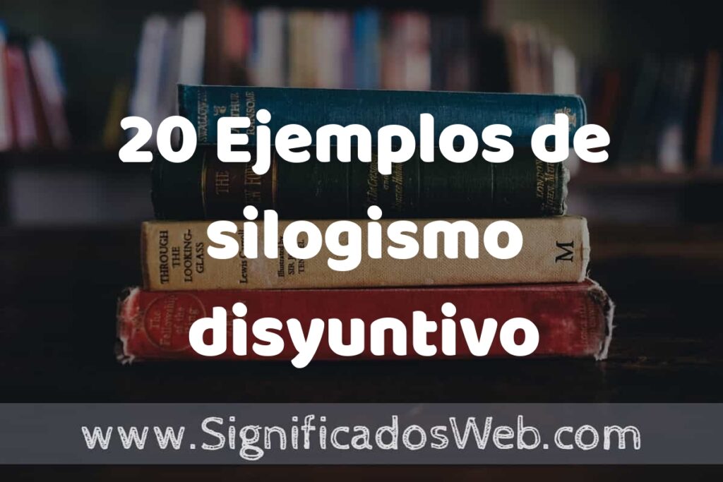 20 Ejemplos de silogismo disyuntivo ▶️ Tipos, Definición y Análisis