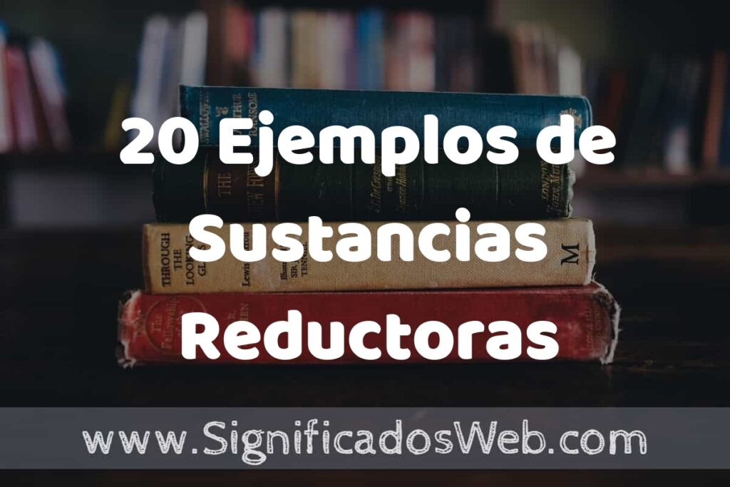20 Ejemplos de Sustancias Reductoras ▶️ Tipos, Definición y Análisis