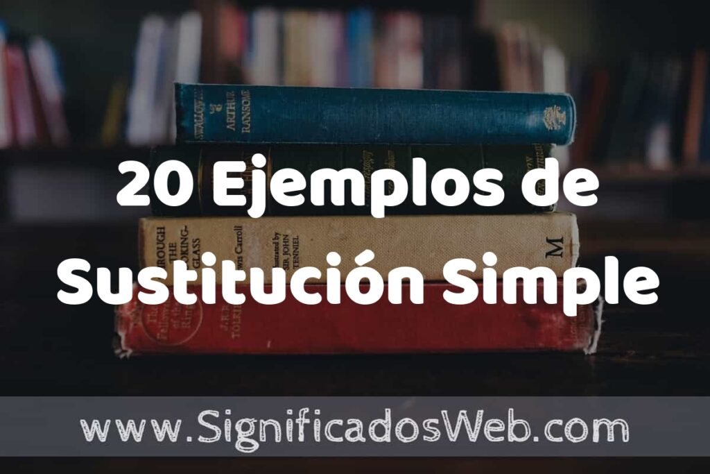 20 Ejemplos de Sustitución Simple ▶️ Tipos, Definición y Análisis