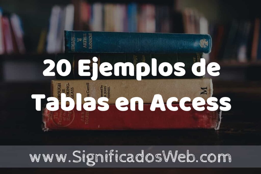 20 Ejemplos de Tablas en Access ▶️ Tipos, Definición y Análisis