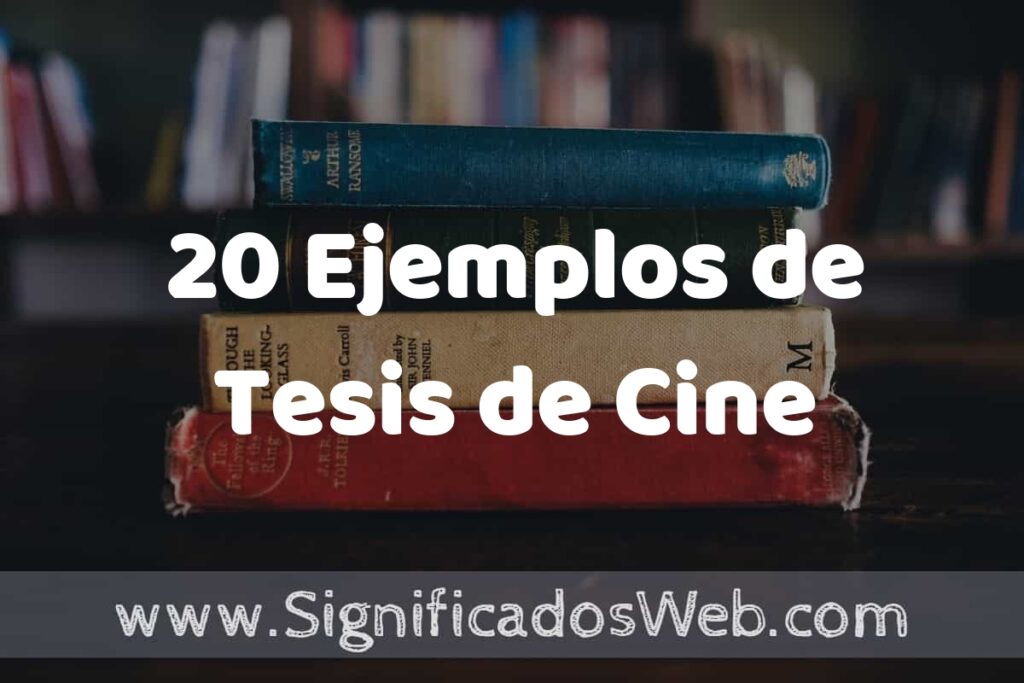 20 Ejemplos de Tesis de Cine ▶️ Tipos, Definición y Análisis