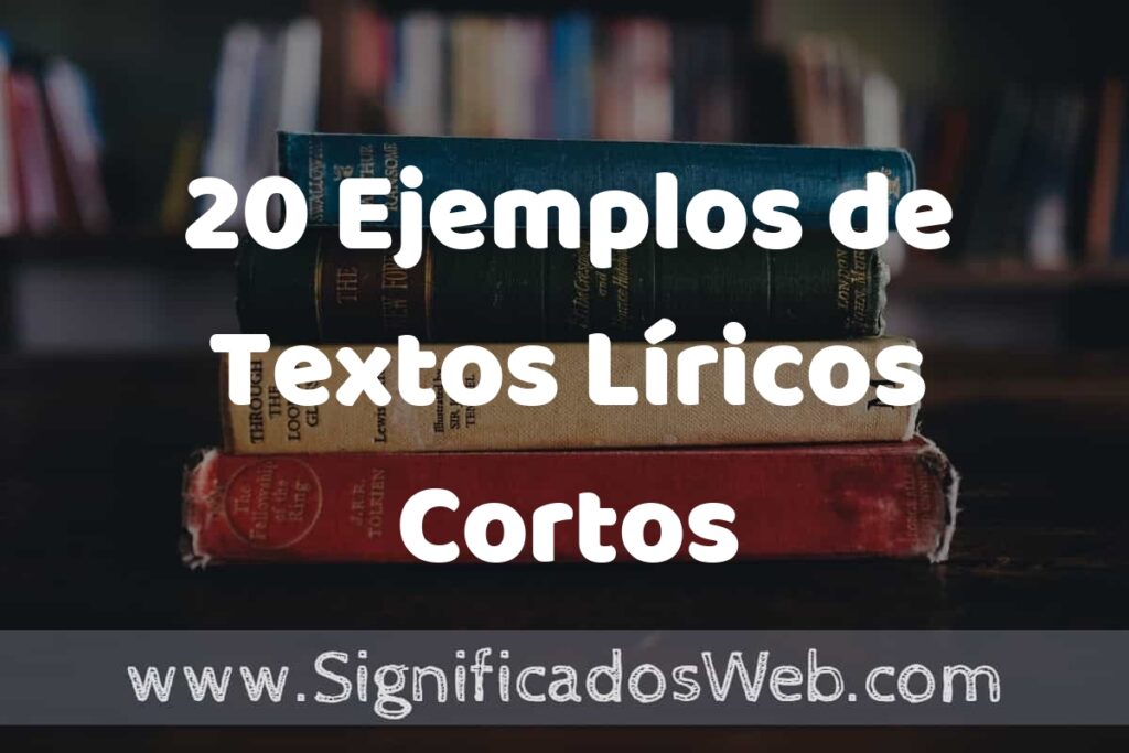 20 Ejemplos de Textos Líricos Cortos ▶️ Tipos, Definición y Análisis