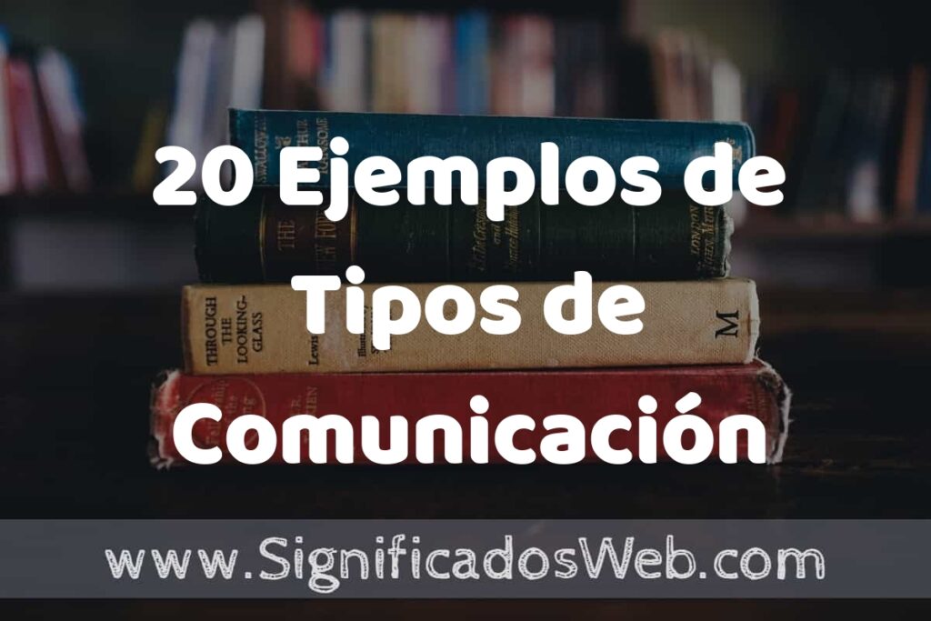 20 Ejemplos de Tipos de Comunicación Lingüística: Que es, Tipos, Características, para que Sirve y Definición
