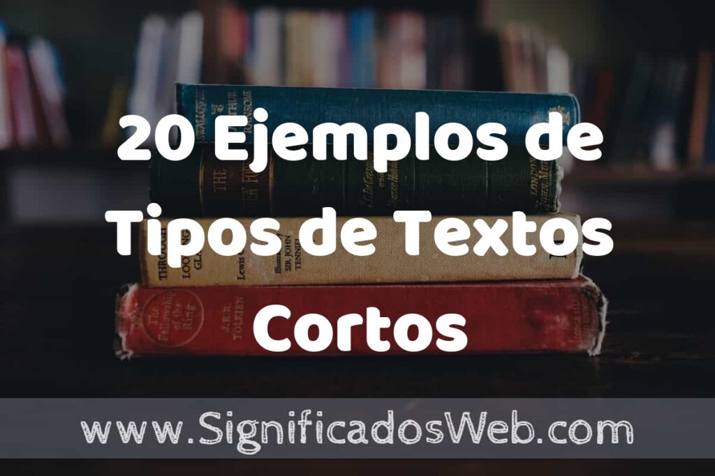 20 Ejemplos de Tipos de Textos Cortos ▶️ Tipos, Definici&oacute;n y An&aacute;lisis