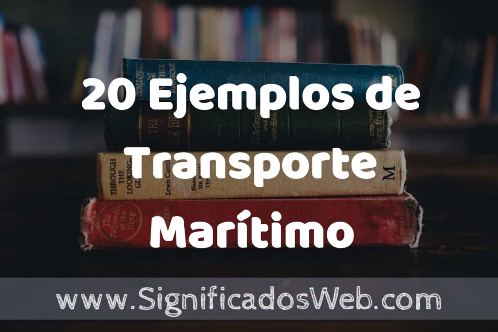 20 Ejemplos de Transporte Marítimo ▶️ Tipos, Definición y Análisis