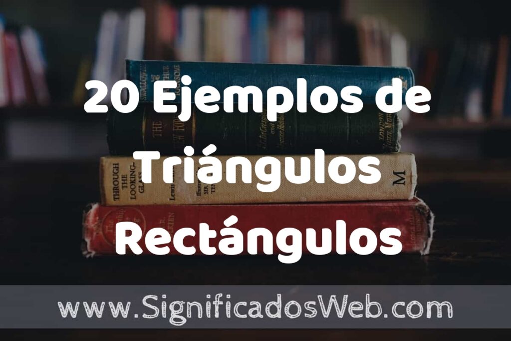 20 Ejemplos de Triángulos Rectángulos ▶️ Tipos, Definición y Análisis