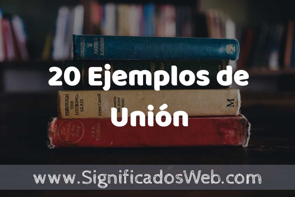 20 Ejemplos de Unión ▶️ Tipos, Definición y Análisis