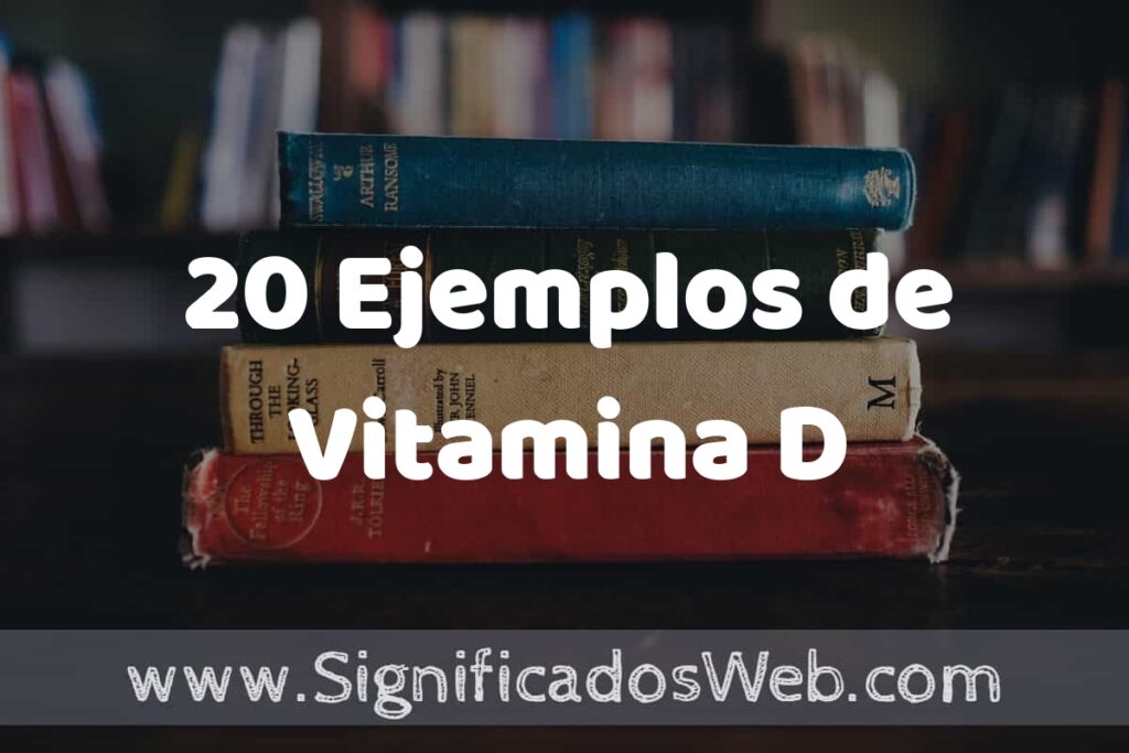 20 Ejemplos de Vitamina D ▶️ Tipos, Definición y Análisis