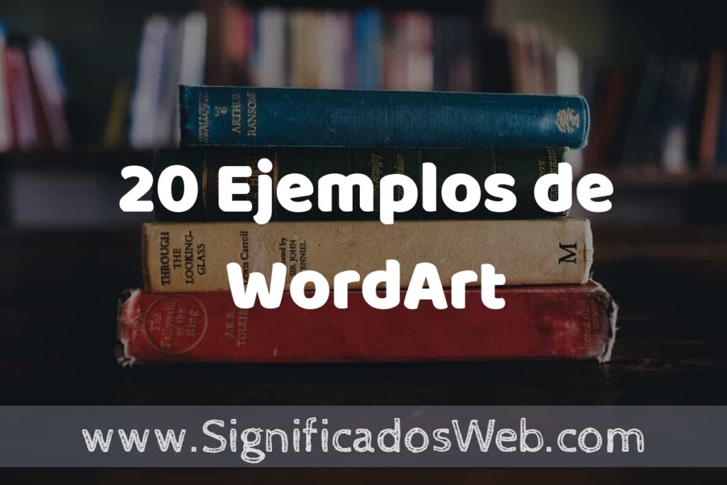 20 Ejemplos de WordArt ▶️ Tipos, Definición y Análisis