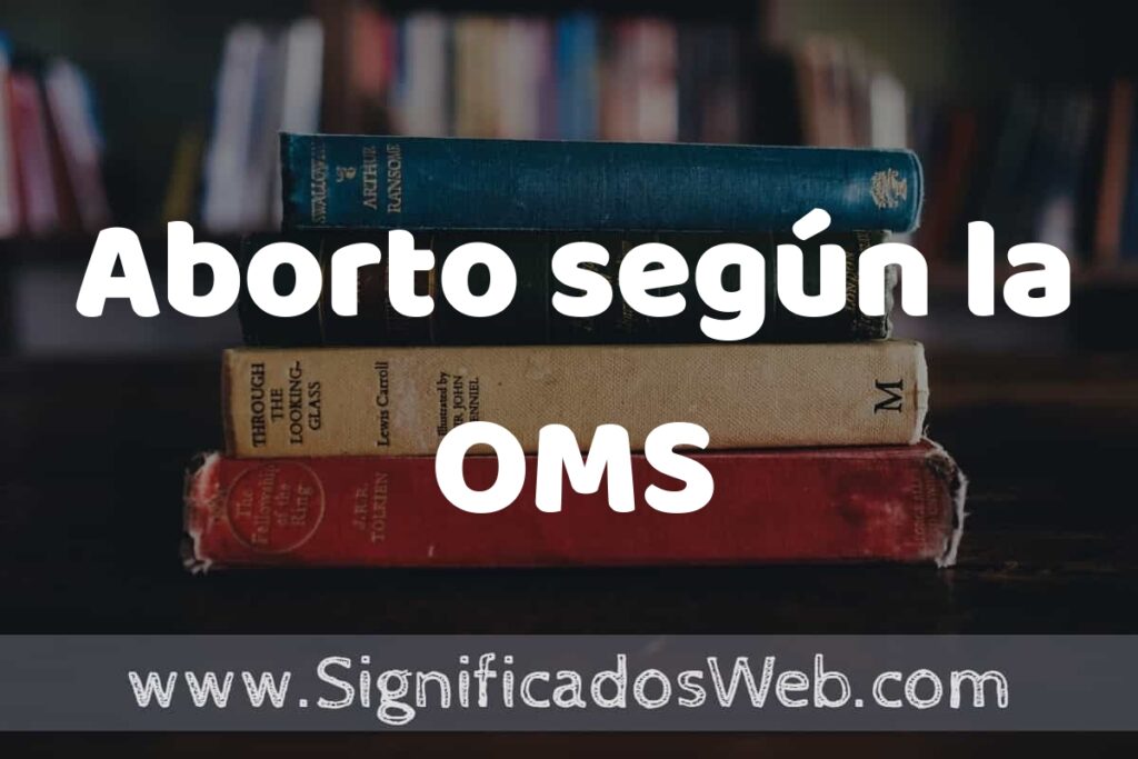 Concepto de Aborto según la OMS ▶️¿Que es? Definición, Significado y EJEMPLOS