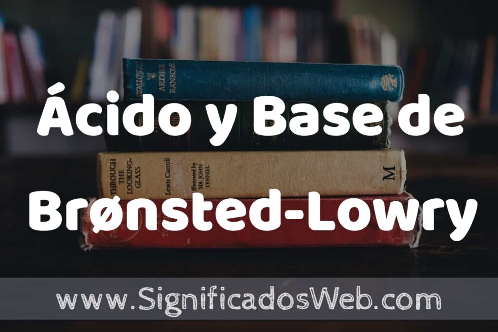 Concepto de Ácido y Base de Brønsted-Lowry ▶️¿Que es? Definición, Significado y EJEMPLOS
