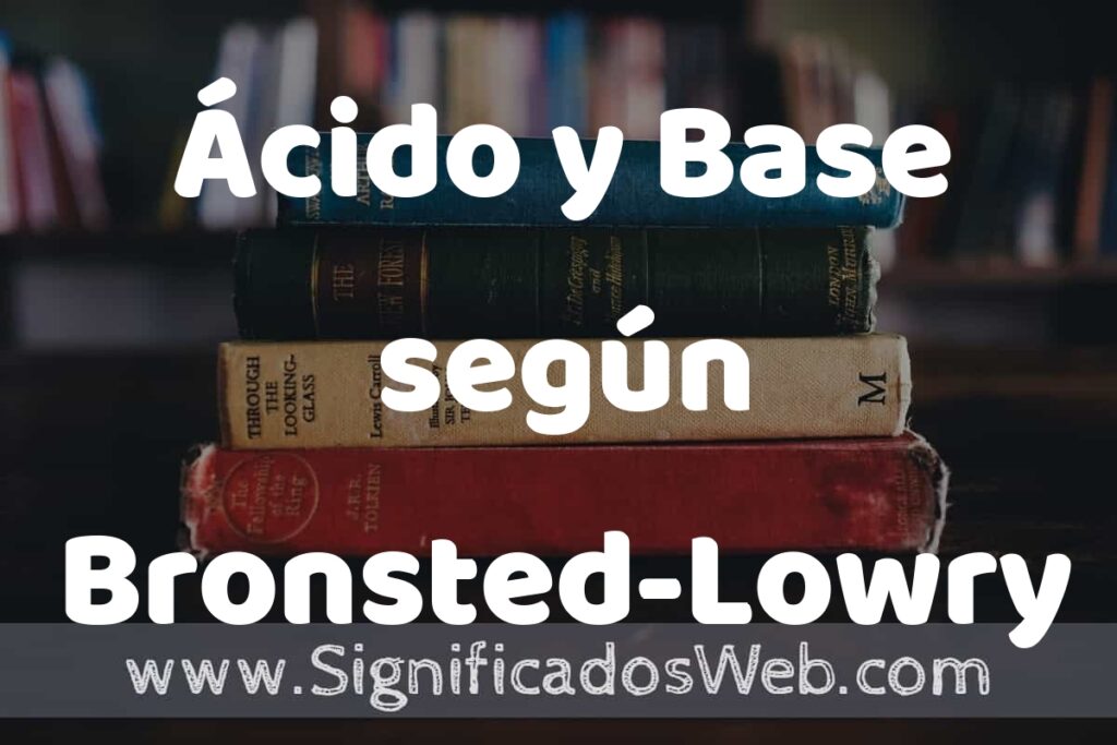 Concepto de Ácido y Base según Bronsted-Lowry ▶️¿Que es? Definición, Significado y EJEMPLOS