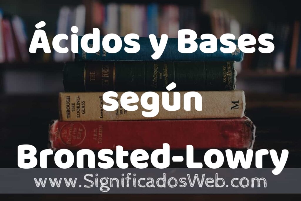 Concepto de Ácidos y Bases según Bronsted-Lowry ▶️¿Que es? Definición, Significado y EJEMPLOS