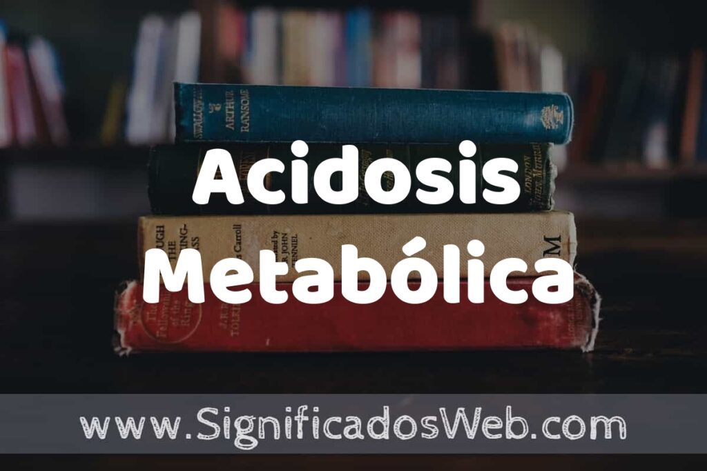 Concepto de Acidosis Metabólica ▶️¿Que es? Definición, Significado y EJEMPLOS