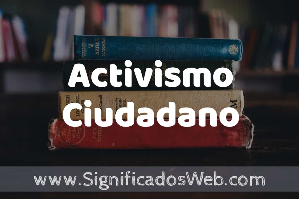 Concepto de Activismo Ciudadano ▶️¿Que es? Definición, Significado y EJEMPLOS