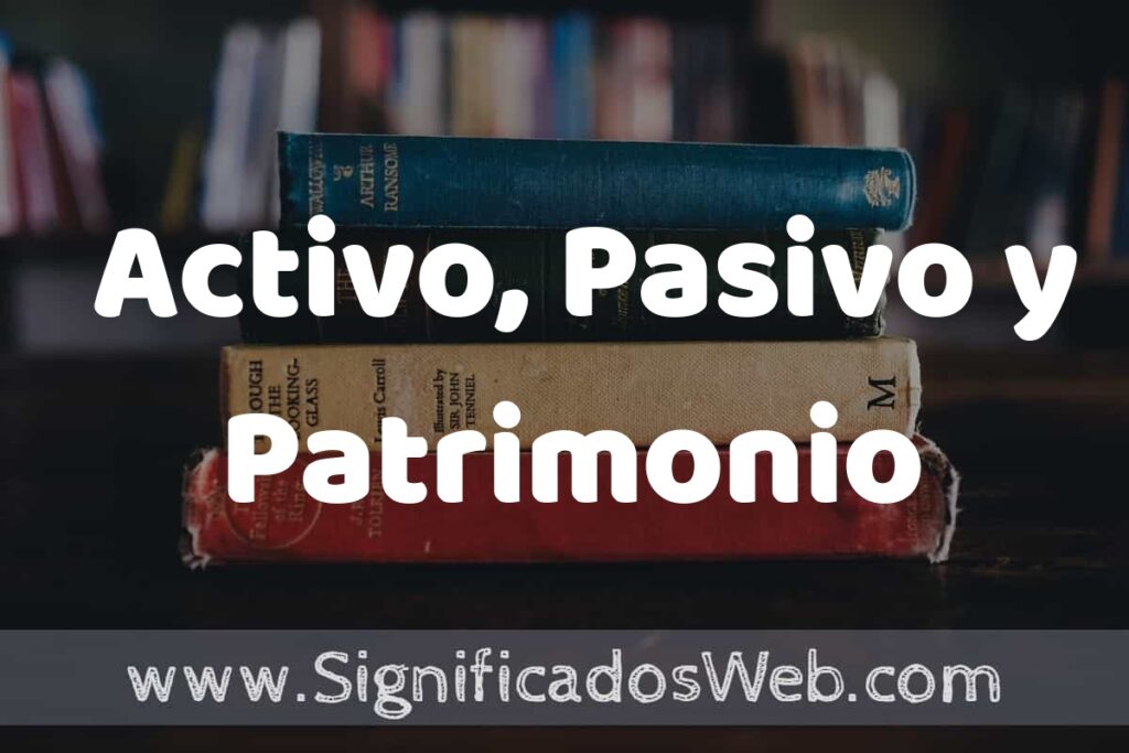 Concepto de Activo, Pasivo y Patrimonio ▶️¿Que es? Definición, Significado y EJEMPLOS