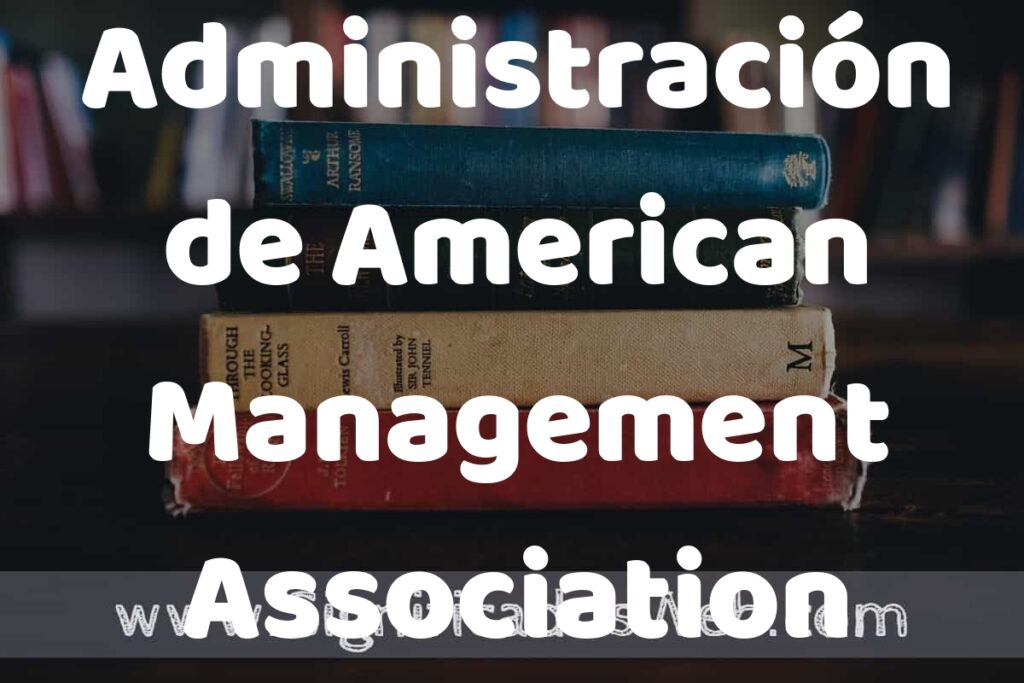 Concepto de Administración de American Management Association ▶️¿Que es? Definición, Significado y EJEMPLOS