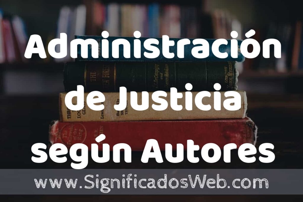 Concepto de Administración de Justicia según Autores ▶️¿Que es? Definición, Significado y EJEMPLOS