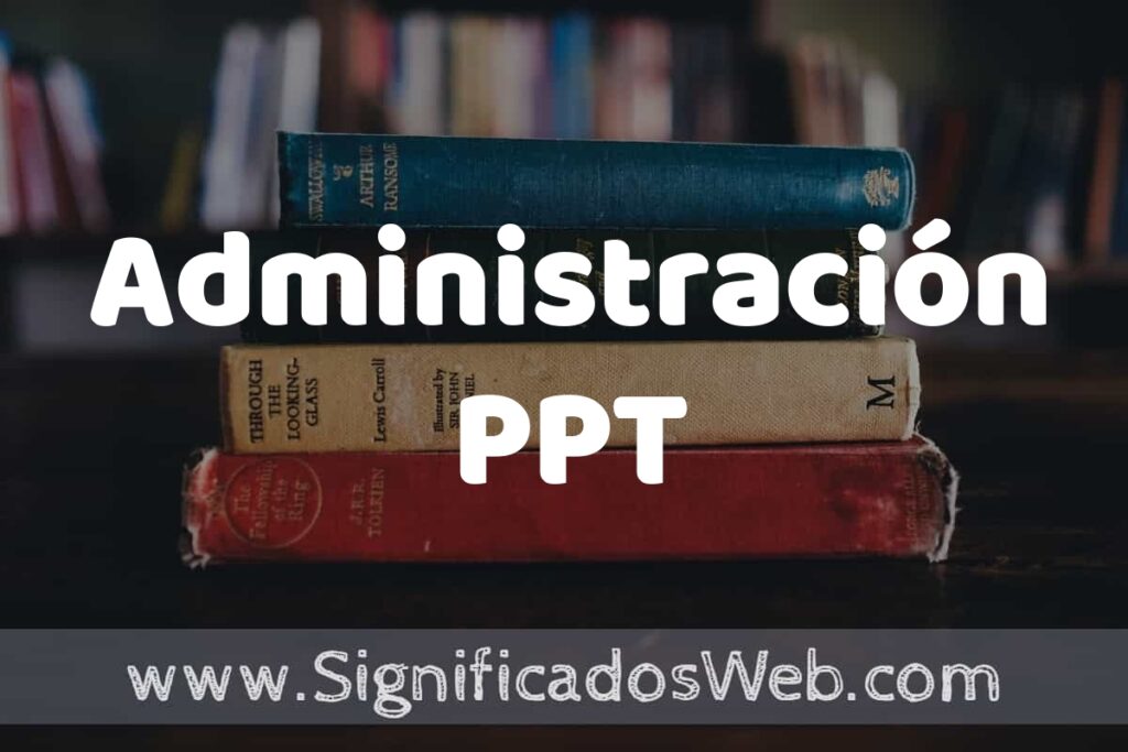Concepto de Administración PPT ▶️¿Que es? Definición, Significado y EJEMPLOS