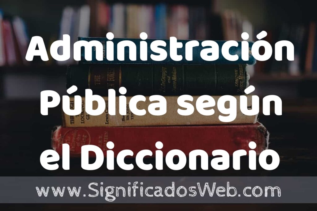 Concepto de Administración Pública según el Diccionario Jurídico ▶️¿Que es? Definición, Significado y